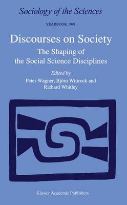 Discourses on Society: The Shaping of the Social Science Disciplines - Sociology of the Sciences Yearbook 15 (Hardback)