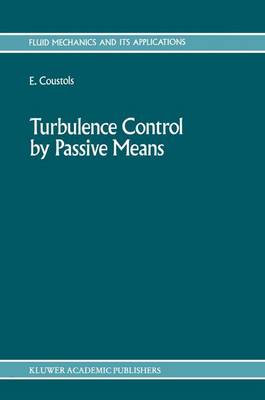 Turbulence Control by Passive Means: Proceedings of the 4th European Drag Reduction Meeting - Fluid Mechanics and Its Applications 4 (Hardback)