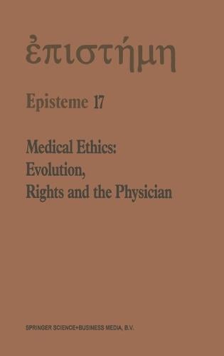 Medical Ethics: Evolution, Rights and the Physician (Hardback)