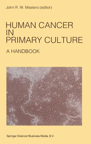 Human Cancer in Primary Culture: A Handbook - Developments in Oncology (Hardback)
