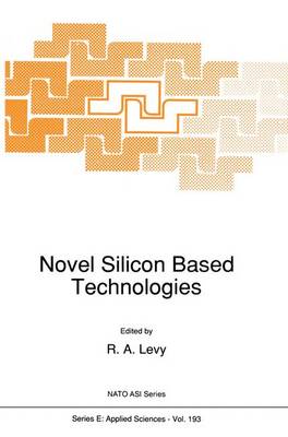 Novel Silicon Based Technologies: Conference Proceedings - NATO Science Series E: v. 193 (Hardback)