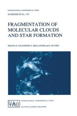International Astronomical Union: Fragmentation of Molecular Clouds and Star Formation: Proceedings (Hardback)