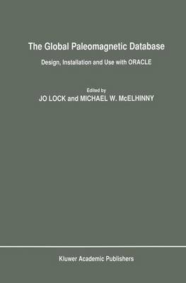 The Global Paleomagnetic Database: Design, Installation and Use with ORACLE (Hardback)