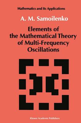 Elements of the Mathematical Theory of Multi-Frequency Oscillations - Mathematics and its Applications 71 (Hardback)