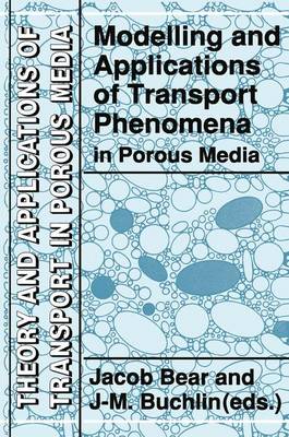 Modelling and Applications of Transport Phenomena in Porous Media - Theory and Applications of Transport in Porous Media 5 (Hardback)