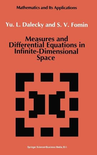 Measures and Differential Equations in Infinite-dimensional Space - Mathematics and its Applications v. 76 (Hardback)