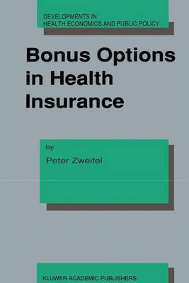 Bonus Options in Health Insurance - Developments in Health Economics and Public Policy 2 (Hardback)