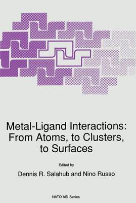 Metal-Ligand Interactions: From Atoms, to Clusters, to Surfaces - NATO Science Series C 378 (Hardback)