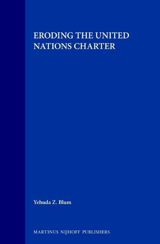 Eroding the United Nations Charter by Yehuda Blum Waterstones