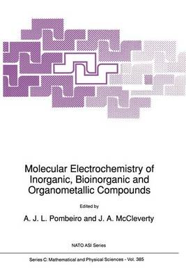 Molecular Electrochemistry of Inorganic, Bioinorganic and Organometallic Compounds - NATO Science Series C 385 (Hardback)
