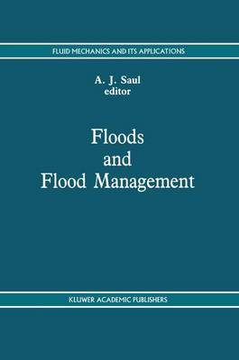 Floods and Flood Management - Fluid Mechanics and Its Applications 15 (Hardback)