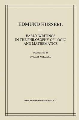 Early Writings in the Philosophy of Logic and Mathematics - Husserliana: Edmund Husserl - Collected Works 5 (Hardback)