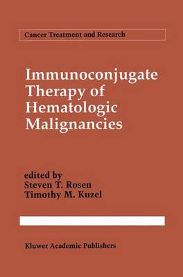 Immunoconjugate Therapy of Hematologic Malignancies - Cancer Treatment and Research 68 (Hardback)