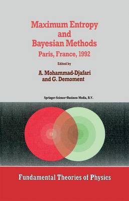 Maximum Entropy and Bayesian Methods - Fundamental Theories of Physics 53 (Hardback)
