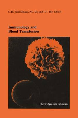 Immunology and Blood Transfusion: Proceedings of the Seventeenth International Symposium on Blood Transfusion, Groningen 1992, organized by the Red Cross Blood Bank Groningen-Drenthe - Developments in Hematology and Immunology 28 (Hardback)
