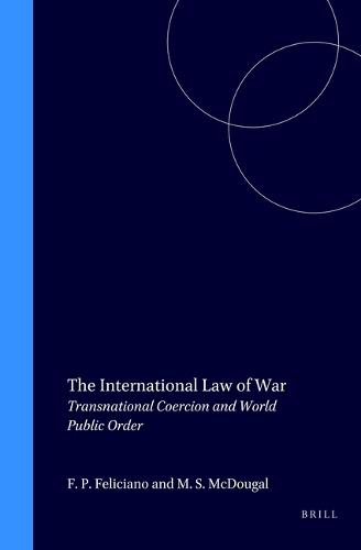The International Law of War: Transnational Coercion and World Public Order - The New Haven Studies in International Law and World Public Order 9 (Hardback)