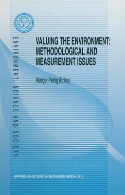 Valuing the Environment: Methodological and Measurement Issues - Environment, Science and Society 2 (Hardback)