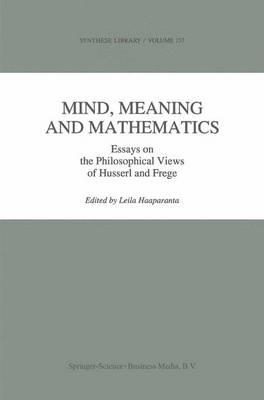Mind, Meaning and Mathematics: Essays on the Philosophical Views of Husserl and Frege - Synthese Library 237 (Hardback)