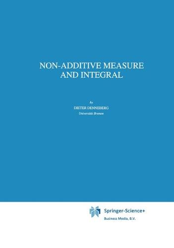 Non-Additive Measure and Integral - Theory and Decision Library B 27 (Hardback)