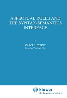 Aspectual Roles and the Syntax-Semantics Interface - Studies in Linguistics and Philosophy 52 (Paperback)