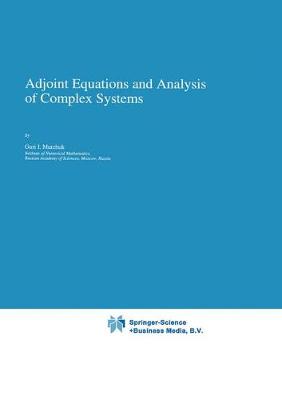 Adjoint Equations and Analysis of Complex Systems - Mathematics and Its Applications 295 (Hardback)