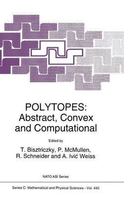 Polytopes: Abstract, Convex and Computational - NATO Science Series C 440 (Hardback)