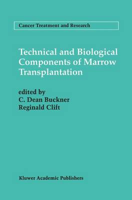 Technical and Biological Components of Marrow Transplantation - Cancer Treatment and Research 76 (Hardback)