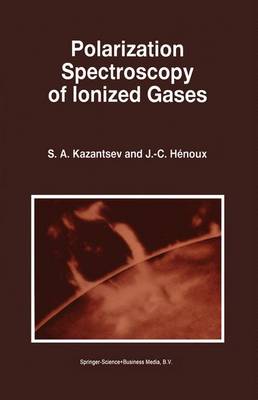 Polarization Spectroscopy of Ionized Gases - Astrophysics and Space Science Library 200 (Hardback)
