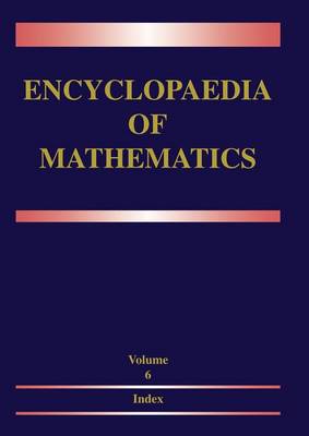 Encyclopaedia of Mathematics: Volume 6: Subject Index - Author Index - Encyclopaedia of Mathematics (Paperback)