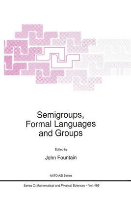 Semigroups, Formal Languages and Groups - NATO Science Series C 466 (Hardback)