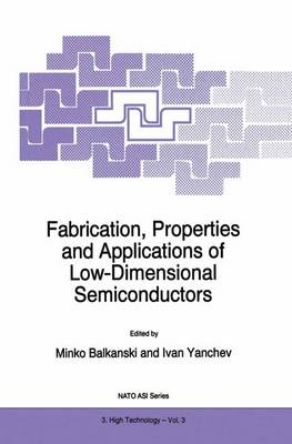 Fabrication, Properties and Applications of Low-Dimensional Semiconductors - Nato Science Partnership Subseries: 3 3 (Hardback)
