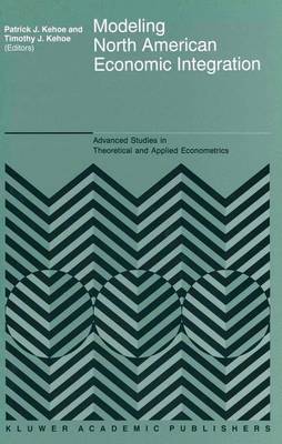 Modeling North American Economic Integration - Advanced Studies in Theoretical and Applied Econometrics 31 (Hardback)