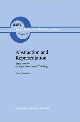 Abstraction and Representation: Essays on the Cultural Evolution of Thinking - Boston Studies in the Philosophy and History of Science 175 (Hardback)