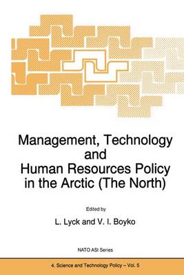 Management, Technology and Human Resources Policy in the Arctic (The North) - Nato Science Partnership Subseries: 4 5 (Hardback)
