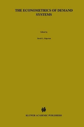 The Econometrics of Demand Systems: With Applications to Food Demand in the Nordic Countries - Advanced Studies in Theoretical and Applied Econometrics 34 (Hardback)