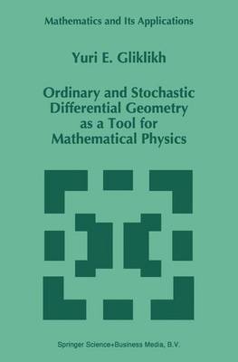 Ordinary and Stochastic Differential Geometry as a Tool for Mathematical Physics - Mathematics and Its Applications 374 (Hardback)