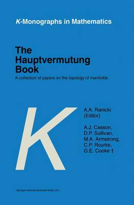 The Hauptvermutung Book: A Collection of Papers on the Topology of Manifolds - K-Monographs in Mathematics 1 (Hardback)