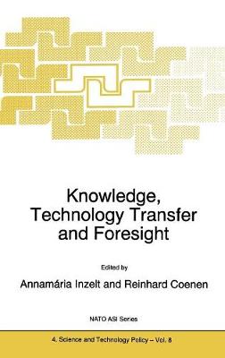 Knowledge, Technology Transfer and Foresight - NATO Science Partnership Subseries: 4 8 (Hardback)