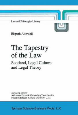 The Tapestry of the Law: Scotland, Legal Culture and Legal Theory - Law and Philosophy Library 26 (Hardback)