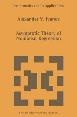 Asymptotic Theory of Nonlinear Regression - Mathematics and Its Applications 389 (Hardback)