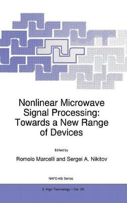 Nonlinear Microwave Signal Processing: Towards a New Range of Devices: Proceedings of the III International Workshop Nonlinear Microwave Magnetic and Magnetooptic Information Processing - NATO Science Partnership Subseries: 3 20 (Hardback)