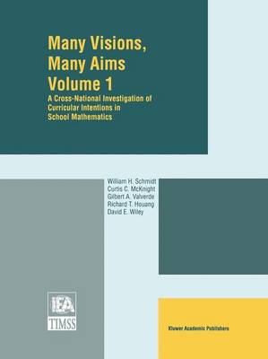 Many Visions, Many Aims: A Cross-National Investigation of Curricular Intentions in School Mathematics (Paperback)