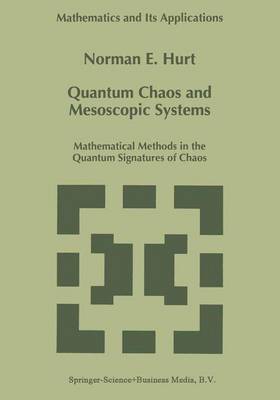 Quantum Chaos and Mesoscopic Systems: Mathematical Methods in the Quantum Signatures of Chaos - Mathematics and Its Applications 397 (Hardback)