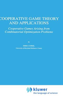 Cooperative Game Theory and Applications: Cooperative Games Arising from Combinatorial Optimization Problems - Theory and Decision Library C 16 (Hardback)