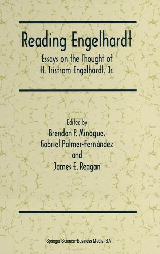 Reading Engelhardt: Essays on the Thought of H.Tristram Engelhardt, Jr. (Hardback)
