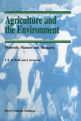 Agriculture and the Environment: Minerals, Manure and Measures - Soil & Environment 7 (Hardback)