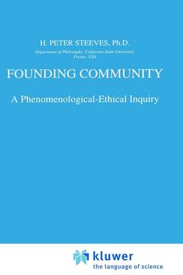 Founding Community: A Phenomenological-Ethical Inquiry - Phaenomenologica 143 (Hardback)