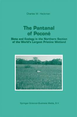 The Pantanal of Pocone: Biota and Ecology in the Northern Section of the World's Largest Pristine Wetland - Monographiae Biologicae 77 (Hardback)