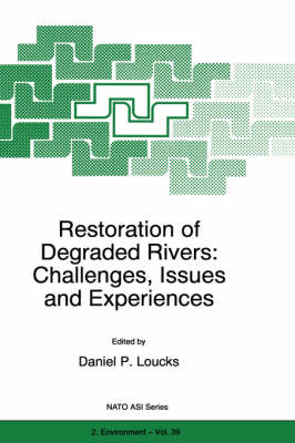 Restoration of Degraded Rivers: Challenges, Issues and Experiences - Nato Science Partnership Subseries: 2 39 (Hardback)