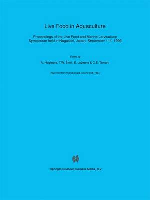 Live Food in Aquaculture: Proceedings of the Live Food and Marine Larviculture Symposium held in Nagasaki, Japan, September 1-4, 1996 - Developments in Hydrobiology 124 (Hardback)
